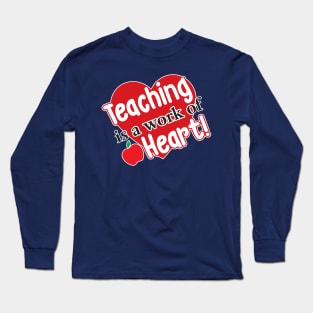 Teaching is a Work of Heart Long Sleeve T-Shirt